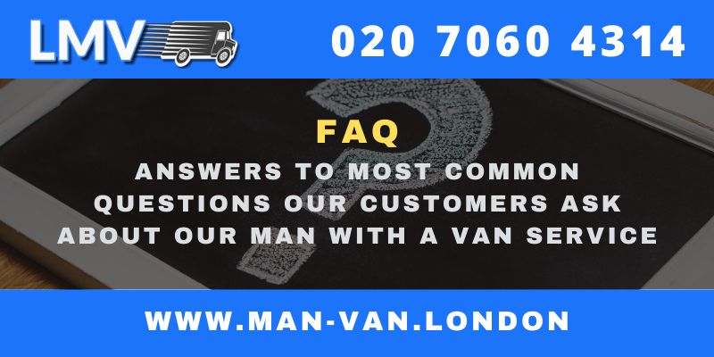 Frequently Asked Questions to MAN VAN LONDON